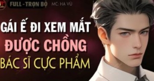 Gái Ế Đi Xem Mắt Được Chồng Bác Sĩ Cực Phẩm