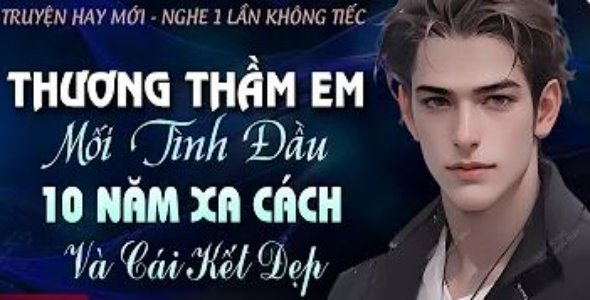 Thương Thầm Em Mối Tình Đầu 10 Năm Xa Cách