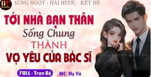 Tới nhà bạn thân sống chung thành vợ yêu của bác sĩ