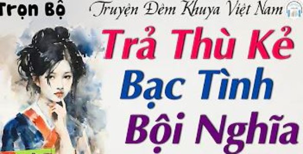 Trả Thù Kẻ Bạc Tình Bội Nghĩa