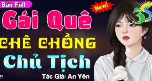 GÁI QUÊ CHÊ CHỒNG CHỦ TỊCH